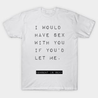 I WANT YOU CONSENSUALLY T-Shirt